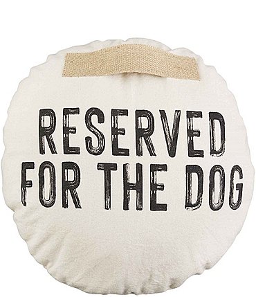 Image of Mud Pie Pet Collection Reserved For The Dog Round Pillow